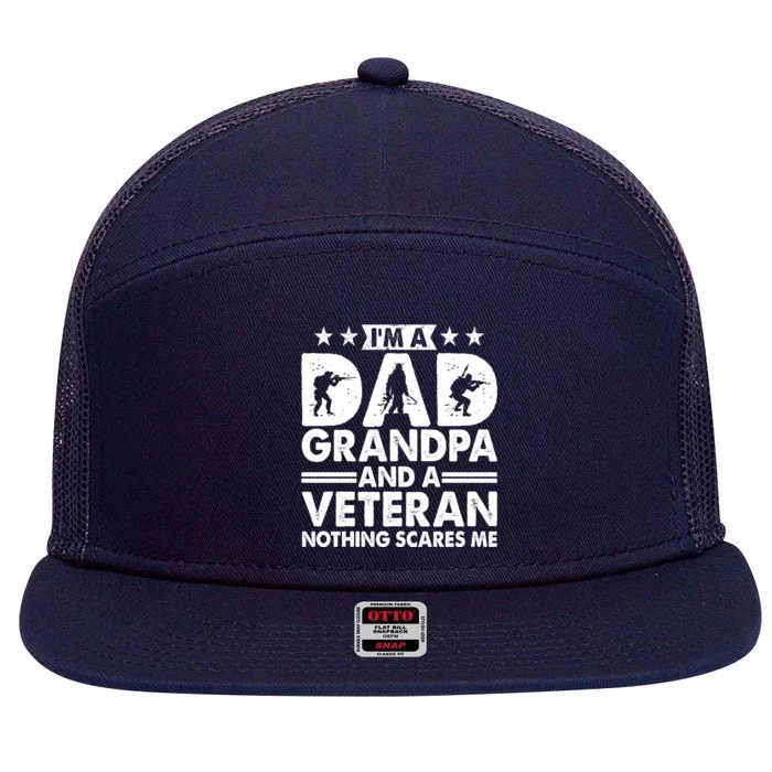 I'm A Dad Grandpa And A Veteran Nothing Scares Me 7 Panel Mesh Trucker Snapback Hat