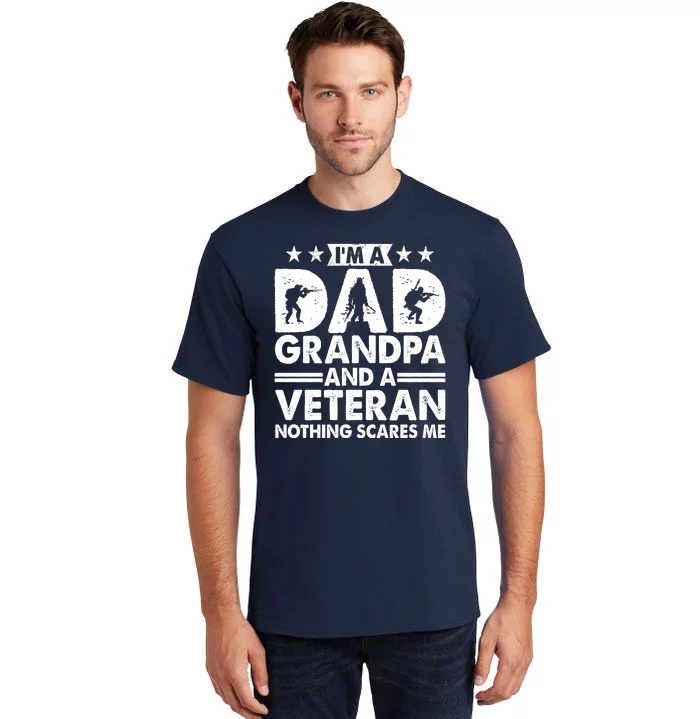 I'm A Dad Grandpa And A Veteran Nothing Scares Me Tall T-Shirt