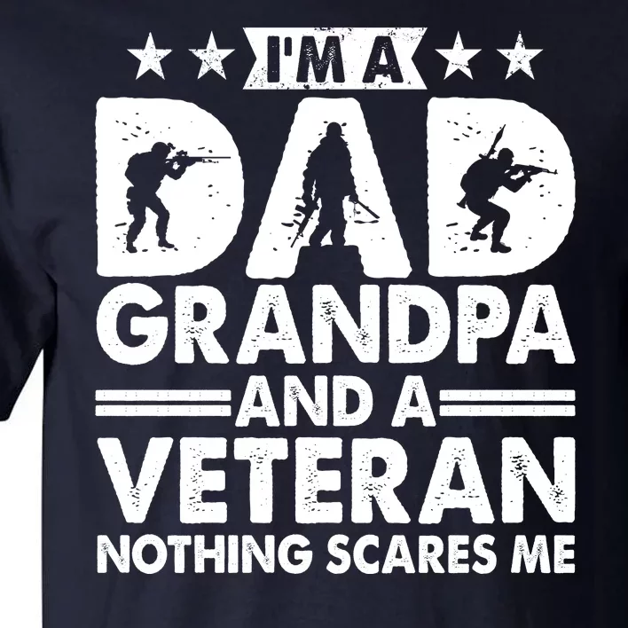 I'm A Dad Grandpa And A Veteran Nothing Scares Me Tall T-Shirt