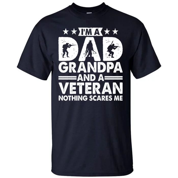 I'm A Dad Grandpa And A Veteran Nothing Scares Me Tall T-Shirt