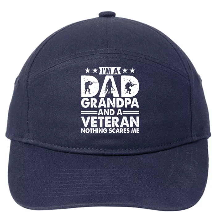 I'm A Dad Grandpa And A Veteran Nothing Scares Me 7-Panel Snapback Hat