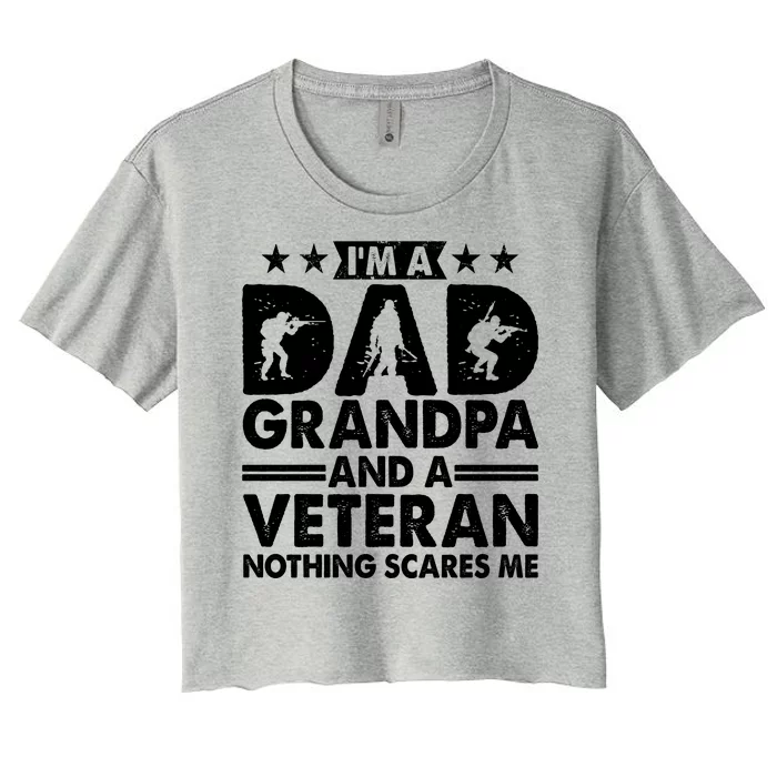 I'm A Dad Grandpa And A Veteran Nothing Scares Me Women's Crop Top Tee