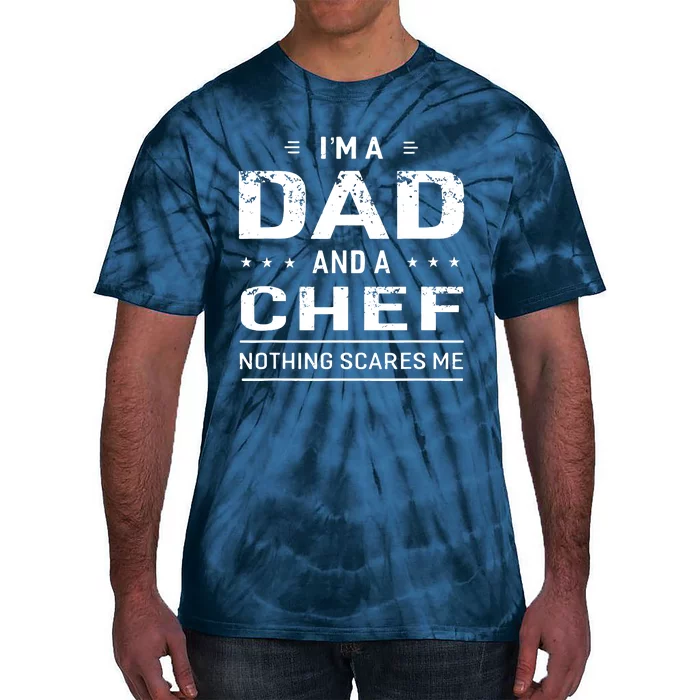 Im A Dad And Chef For Men Father Funny Gift Tie-Dye T-Shirt