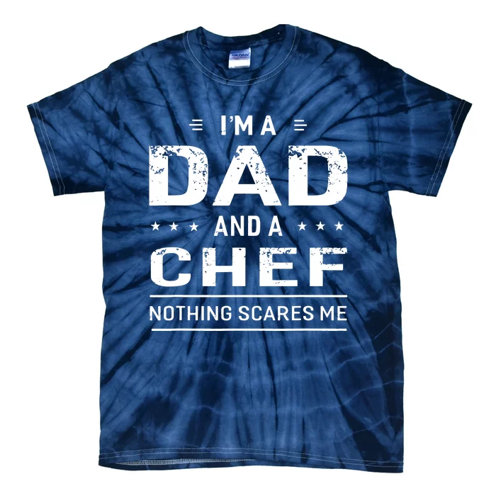 Im A Dad And Chef For Men Father Funny Gift Tie-Dye T-Shirt