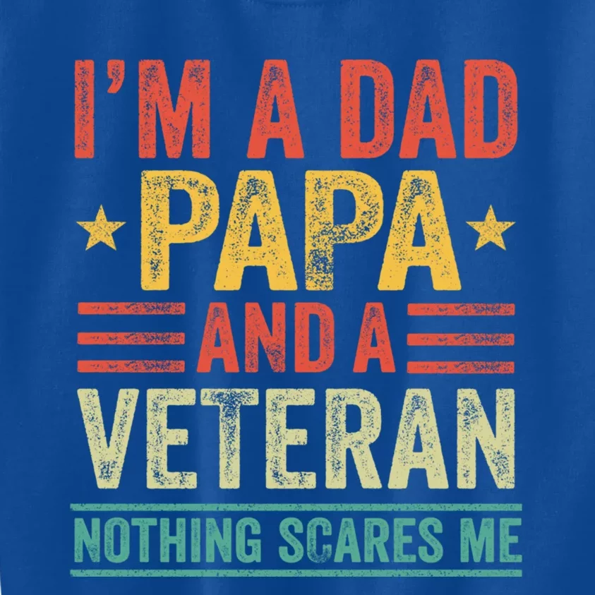 Im A Dad Papa And A Veteran Nothing Scares Me Retro Gift Kids Sweatshirt