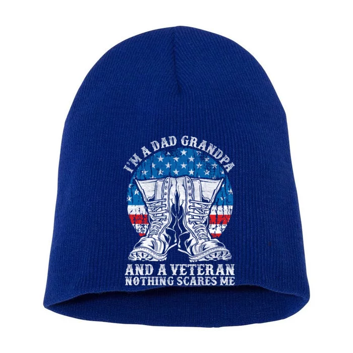 Im A Dad Grandpa And A Veteran Nothing Scares Me Cute Gift Short Acrylic Beanie