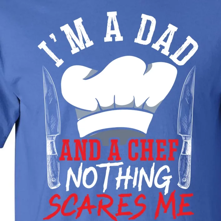 I'm A Dad And A Chef Fathers Day Fatherhood Culinary Cook Gift Tall T-Shirt