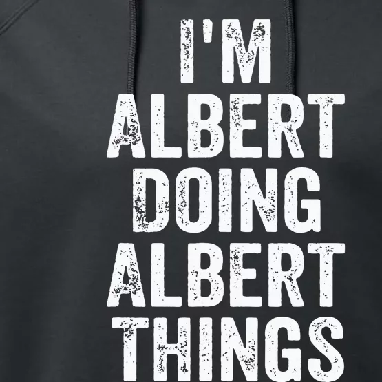 IM Albert Doing Albert Things Personalized First Name Performance Fleece Hoodie