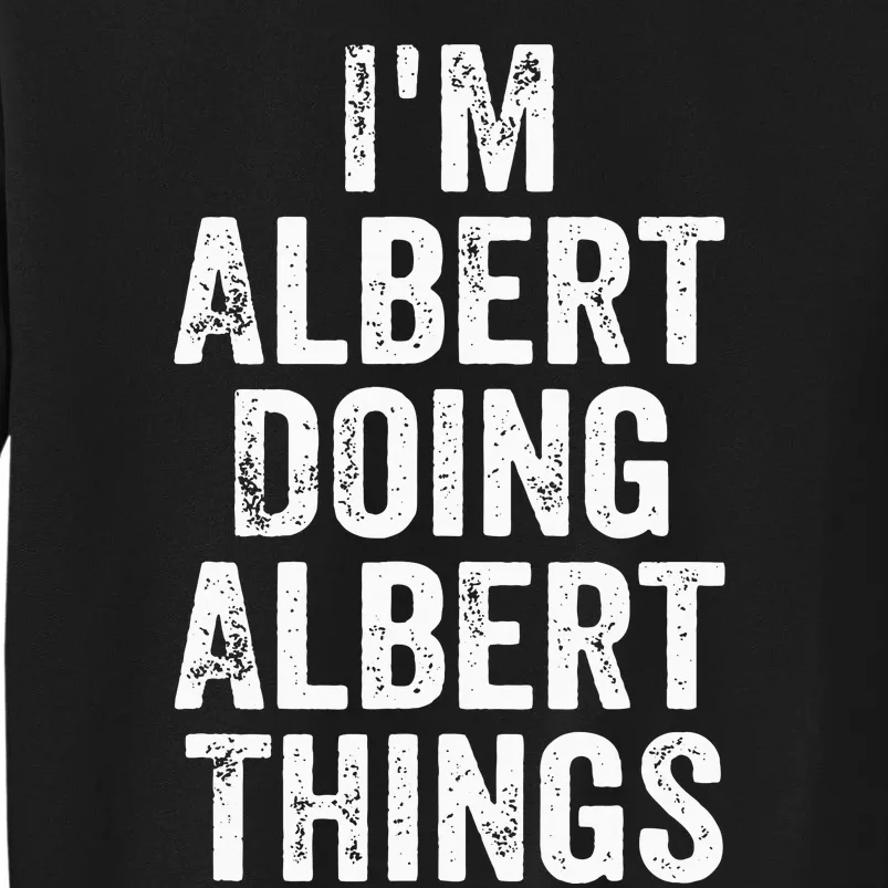 IM Albert Doing Albert Things Personalized First Name Sweatshirt