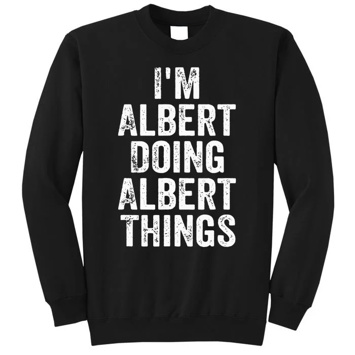 IM Albert Doing Albert Things Personalized First Name Sweatshirt