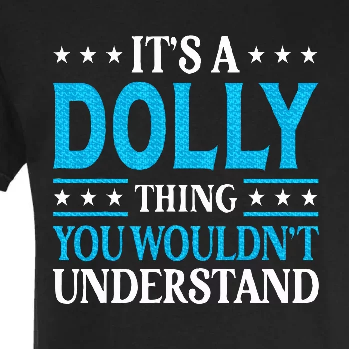 ItS A Dolly Thing WouldnT Understand Girl Name Dolly Garment-Dyed Heavyweight T-Shirt