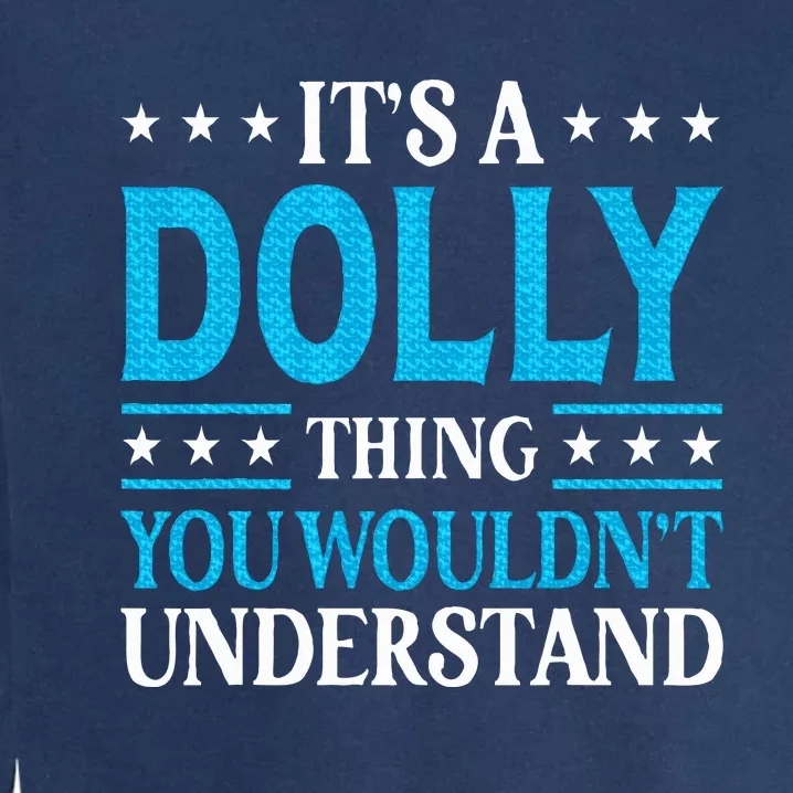 ItS A Dolly Thing WouldnT Understand Girl Name Dolly Garment-Dyed Sweatshirt