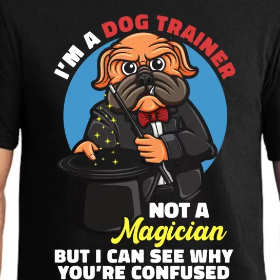 I'm A Dog Trainer Not A Magician Canine Dog Trainer Great Gift Pajama Set