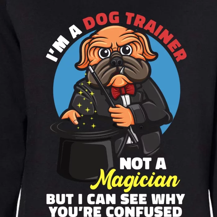 I'm A Dog Trainer Not A Magician Canine Dog Trainer Great Gift Womens California Wash Sweatshirt