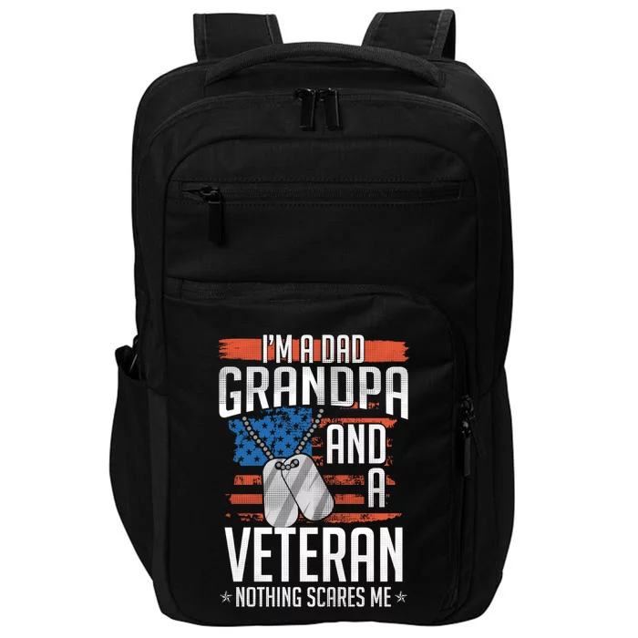 Im A Dad Grandpa And A Veteran Nothing Scares Me Gift Impact Tech Backpack