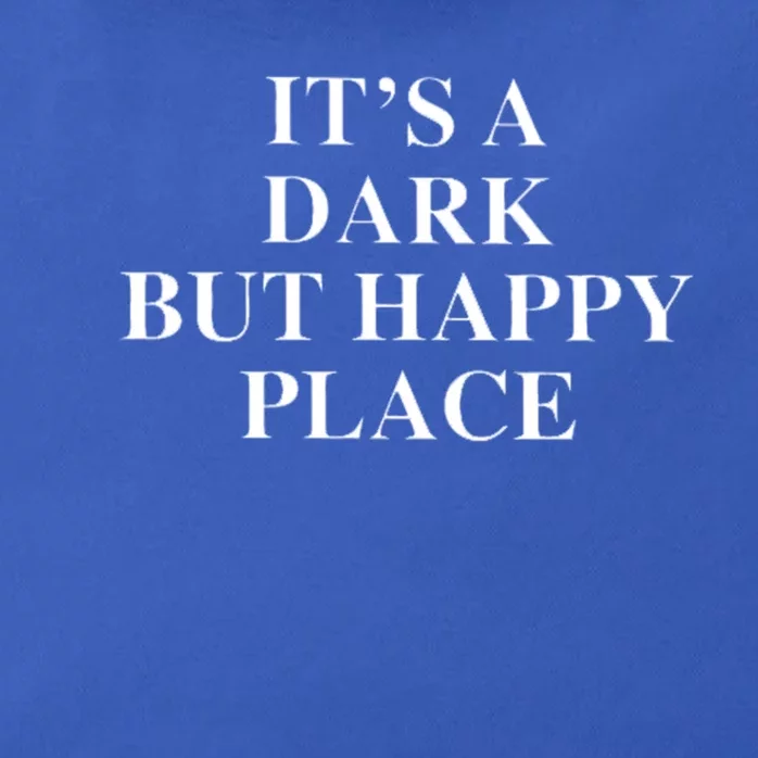 ItS A Dark But Happy Place Gift Zip Tote Bag