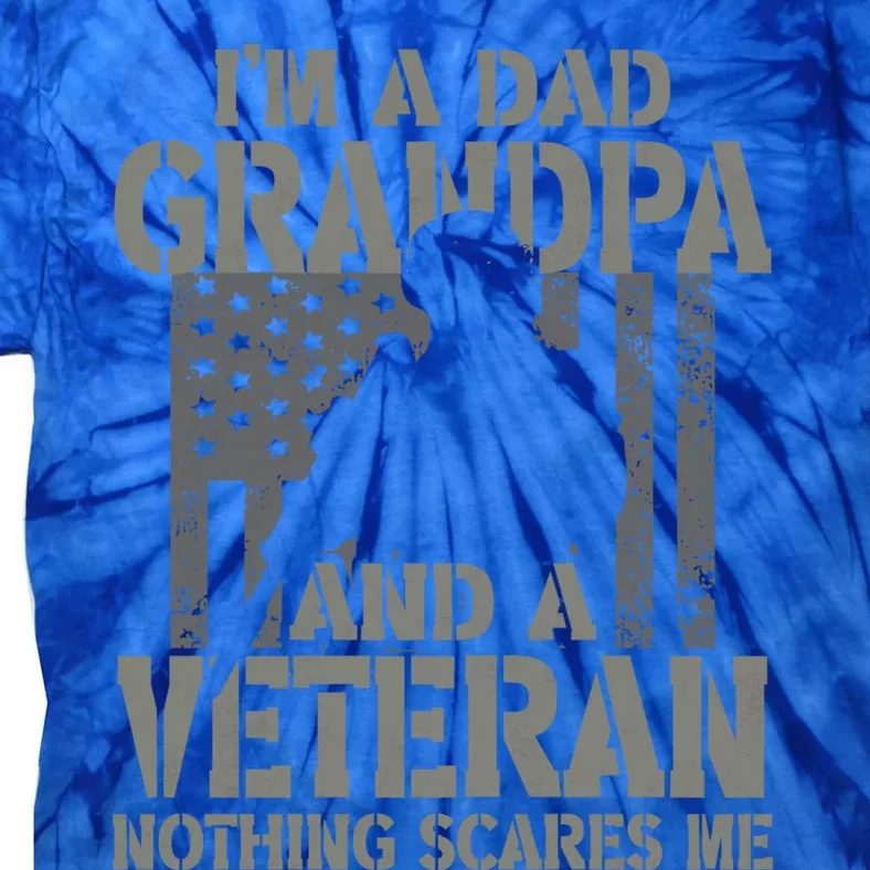 Im A Dad Grandpa And Veteran Themed For Fathers Day Funny Meaningful Gift Tie-Dye T-Shirt