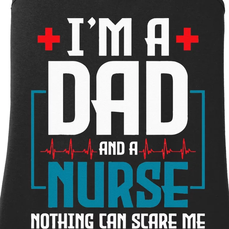 Im A Dad And Nurse Nothing Can Scare Me Nursing Murse RN Ladies Essential Tank