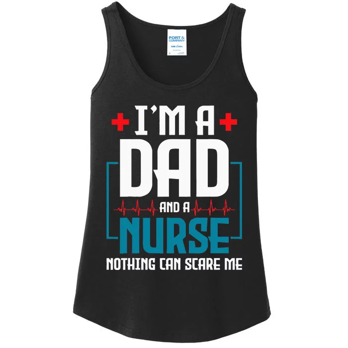 Im A Dad And Nurse Nothing Can Scare Me Nursing Murse RN Ladies Essential Tank