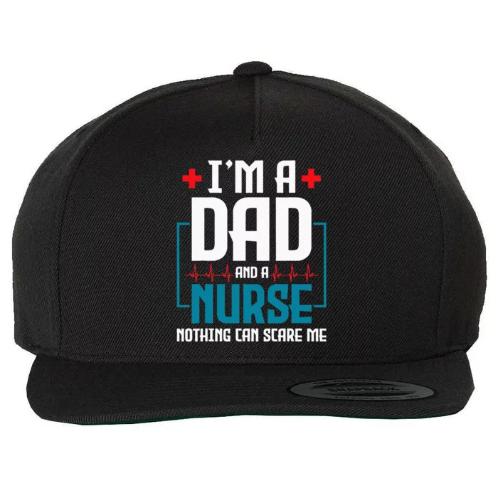 Im A Dad And Nurse Nothing Can Scare Me Nursing Murse RN Wool Snapback Cap