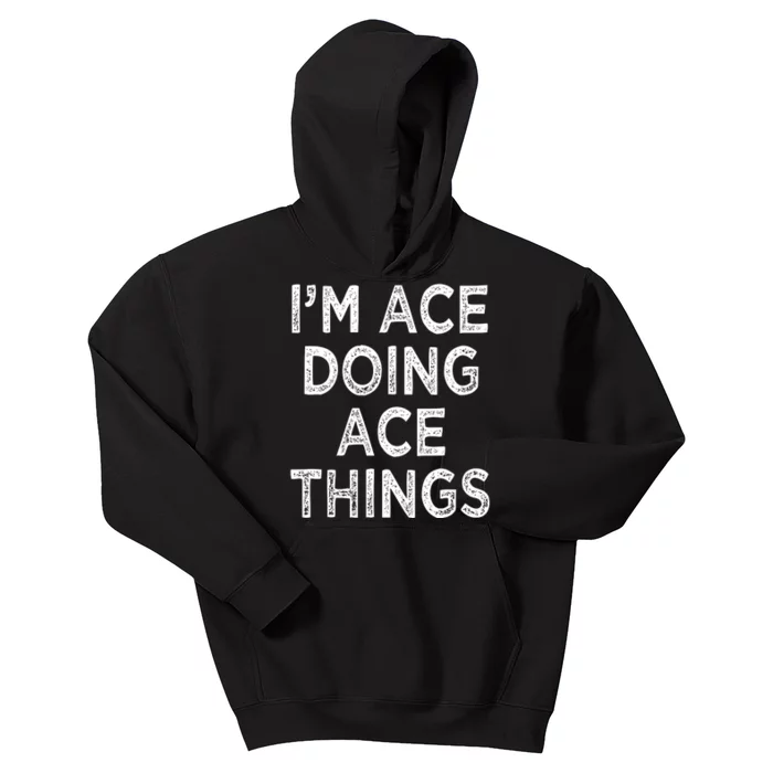 Im Ace Doing Ace Things Kids Hoodie