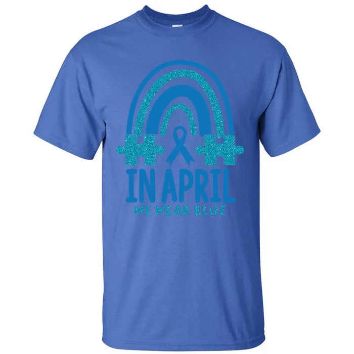 In April Dress In Blue Autism Awareness Month Rainbow Gift Tall T-Shirt