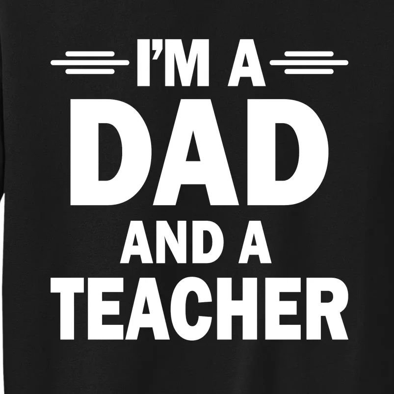 I’M A DAD AND A TEACHER Sweatshirt