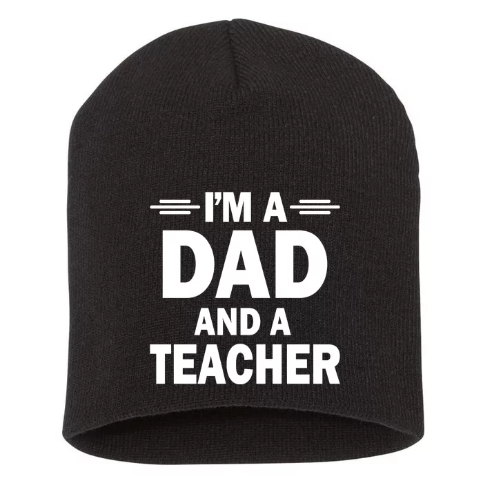 I’M A DAD AND A TEACHER Short Acrylic Beanie