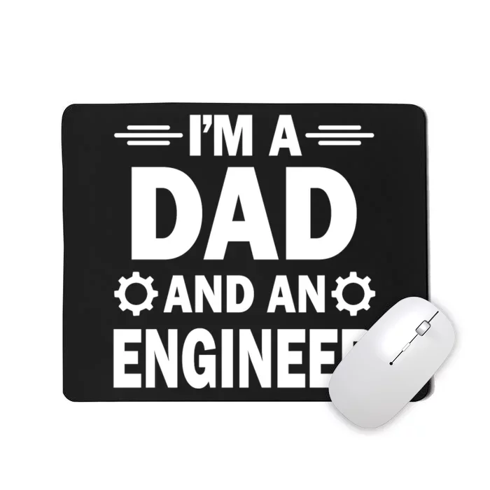 I’M A DAD AND AN ENGINEER Mousepad