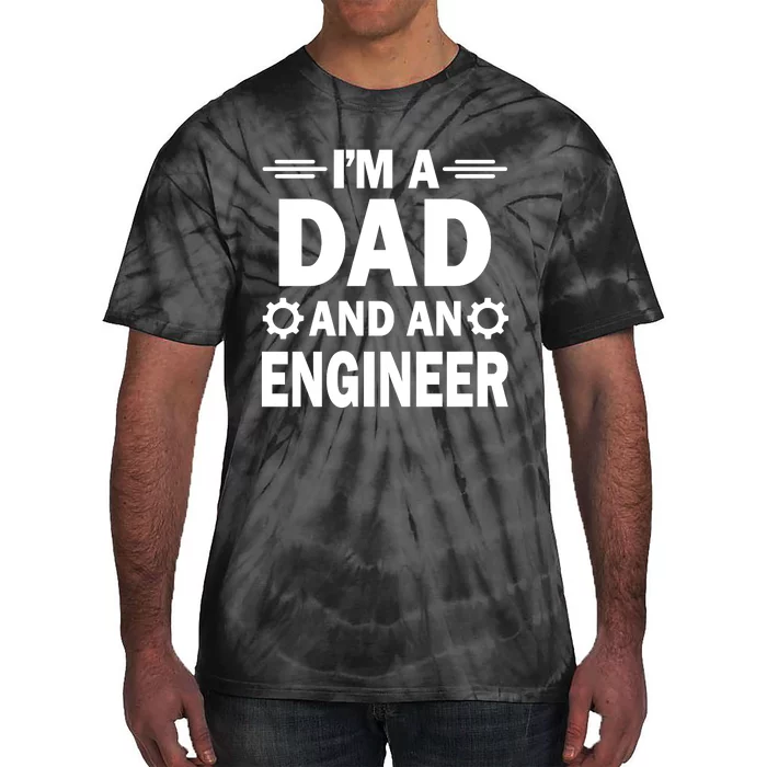 I’M A DAD AND AN ENGINEER Tie-Dye T-Shirt