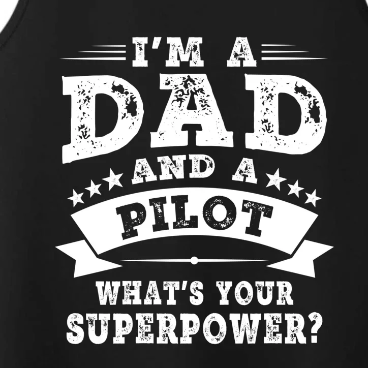 Im A Dad And A Pilot Whats Your Superpower Father Gift Performance Tank