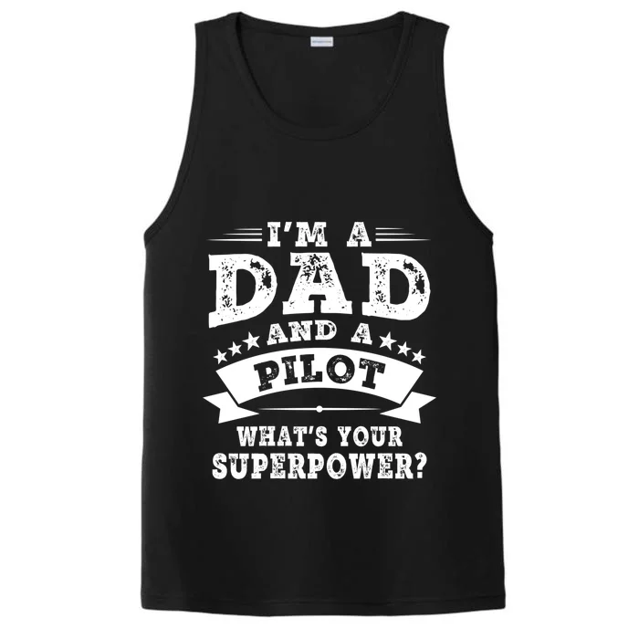 Im A Dad And A Pilot Whats Your Superpower Father Gift Performance Tank