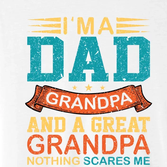 I’m A Dad Grandpa And A Great Grandpa Nothing Scares Me ChromaSoft Performance T-Shirt