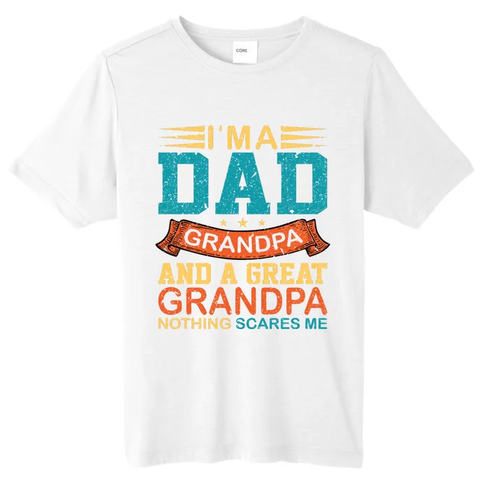 I’m A Dad Grandpa And A Great Grandpa Nothing Scares Me ChromaSoft Performance T-Shirt