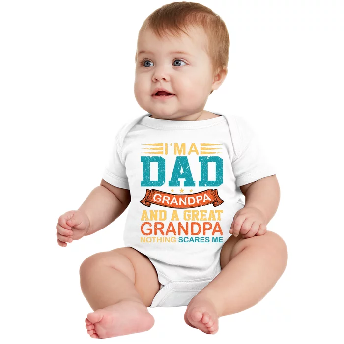 I’m A Dad Grandpa And A Great Grandpa Nothing Scares Me Baby Bodysuit