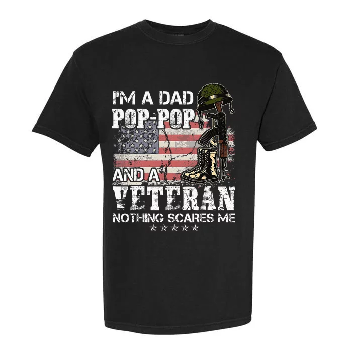 Im A Dad Pop Pop And A Veteran Nothing Scares Me Garment-Dyed Heavyweight T-Shirt