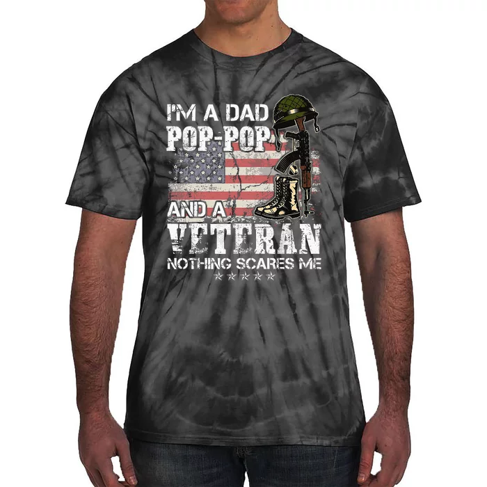 Im A Dad Pop Pop And A Veteran Nothing Scares Me Tie-Dye T-Shirt