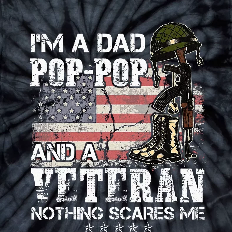 Im A Dad Pop Pop And A Veteran Nothing Scares Me Tie-Dye T-Shirt