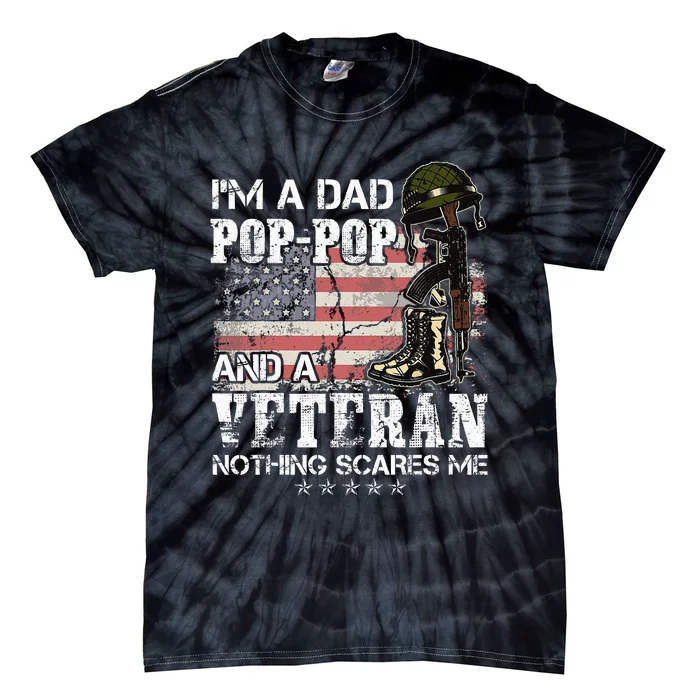 Im A Dad Pop Pop And A Veteran Nothing Scares Me Tie-Dye T-Shirt