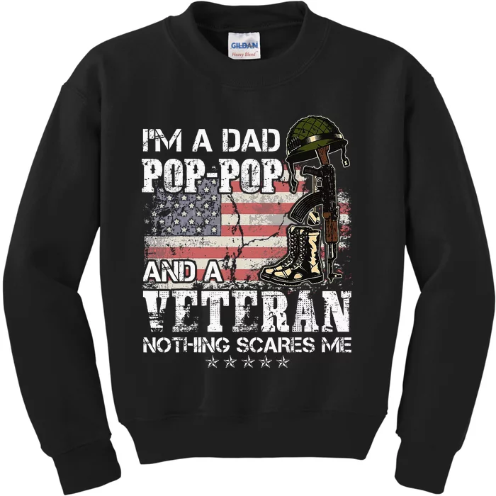 Im A Dad Pop Pop And A Veteran Nothing Scares Me Kids Sweatshirt