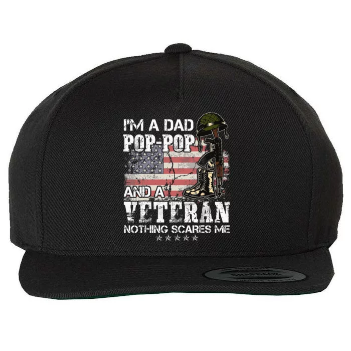 Im A Dad Pop Pop And A Veteran Nothing Scares Me Wool Snapback Cap