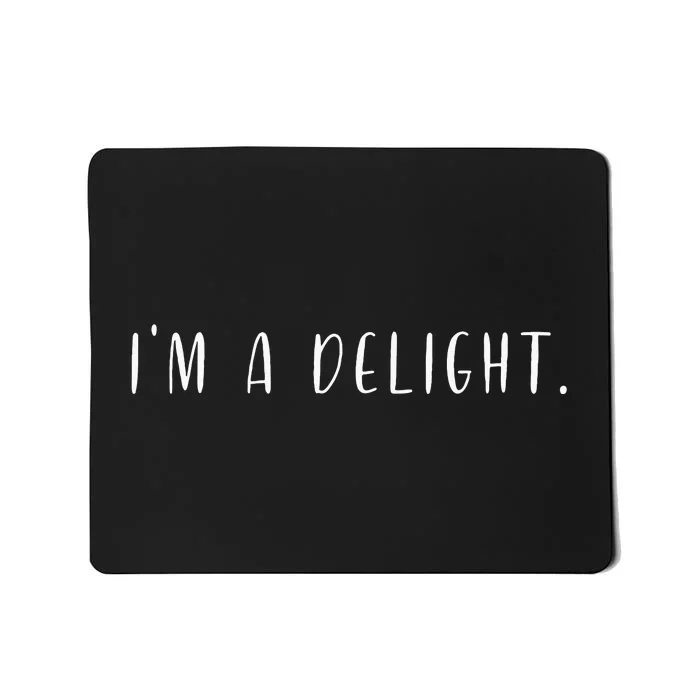 Im A Delight Funny Sarcastic Attitude Saying Mousepad