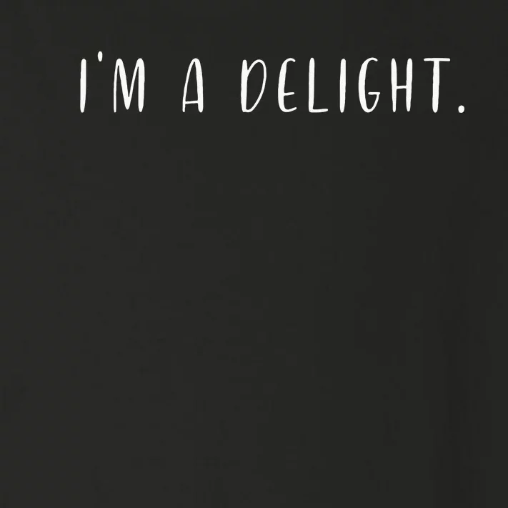 Im A Delight Funny Sarcastic Attitude Saying Toddler Long Sleeve Shirt