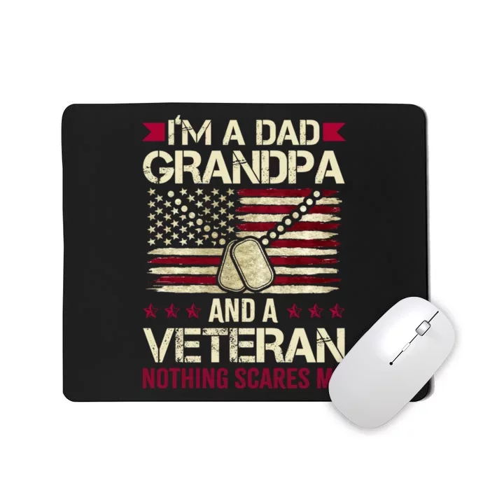 IM A Dad Grandpa And A Veteran Nothing Scares Me Mousepad