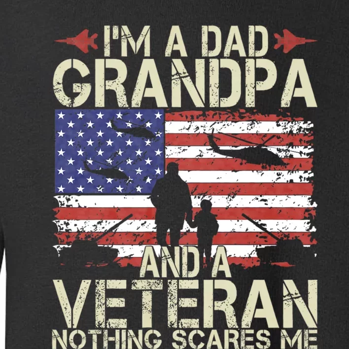 IM A Dad Grandpa And Veteran Fathers Day Papa Grandpa Gifts Toddler Sweatshirt