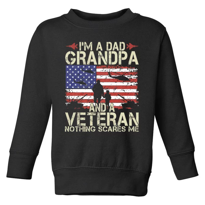 IM A Dad Grandpa And Veteran Fathers Day Papa Grandpa Gifts Toddler Sweatshirt