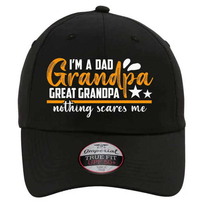 I'm a Dad Grandpa Great Grandpa Nothing scares me The Original Performance Cap