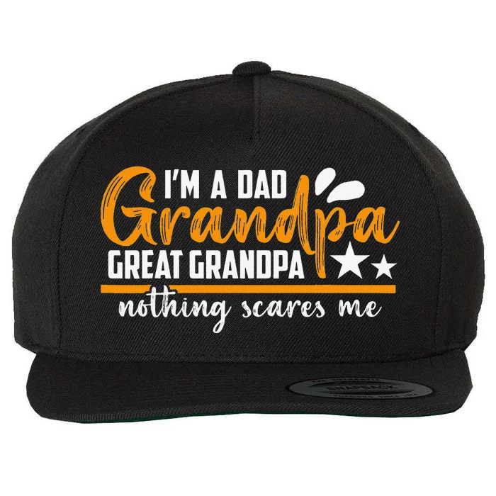 I'm a Dad Grandpa Great Grandpa Nothing scares me Wool Snapback Cap