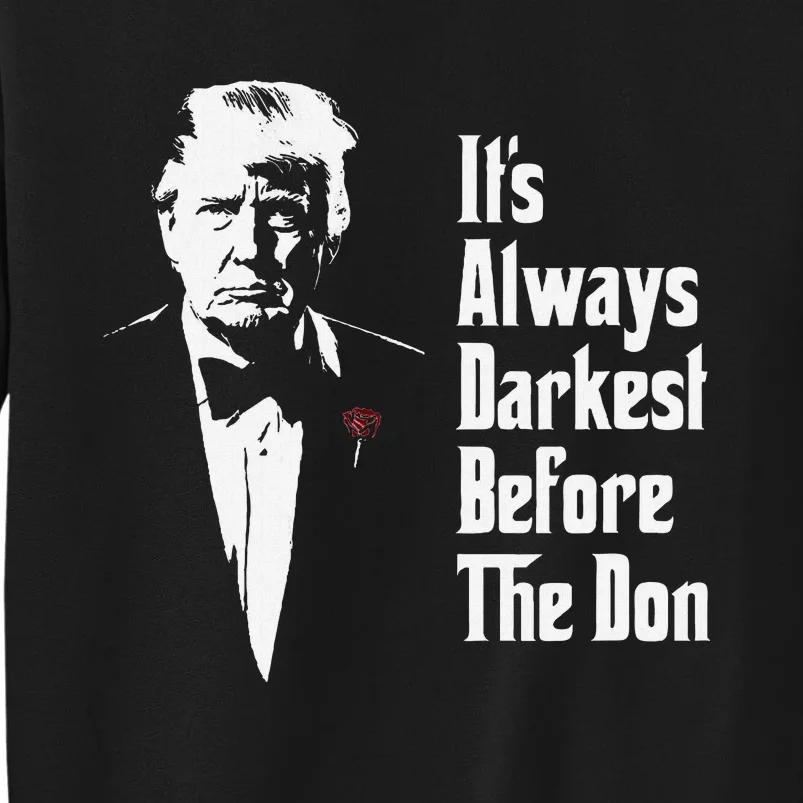 ItS Always Darkest Before The Don Funny Trump Mafia Don Sweatshirt