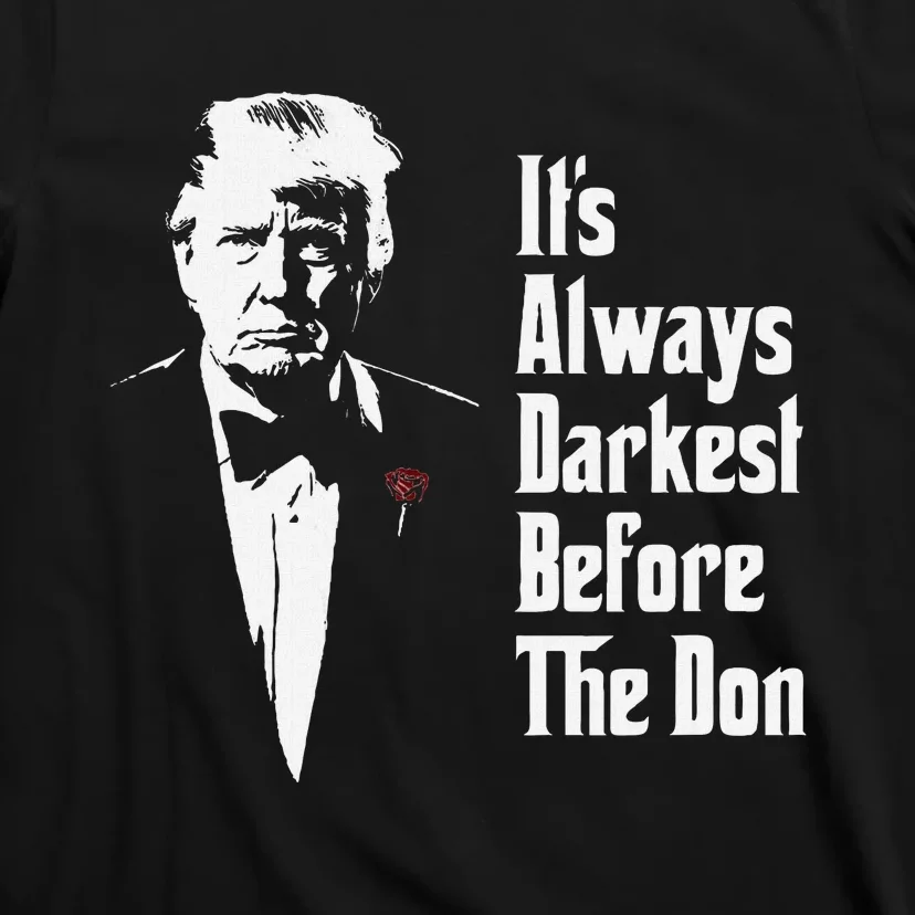 ItS Always Darkest Before The Don Funny Trump Mafia Don T-Shirt